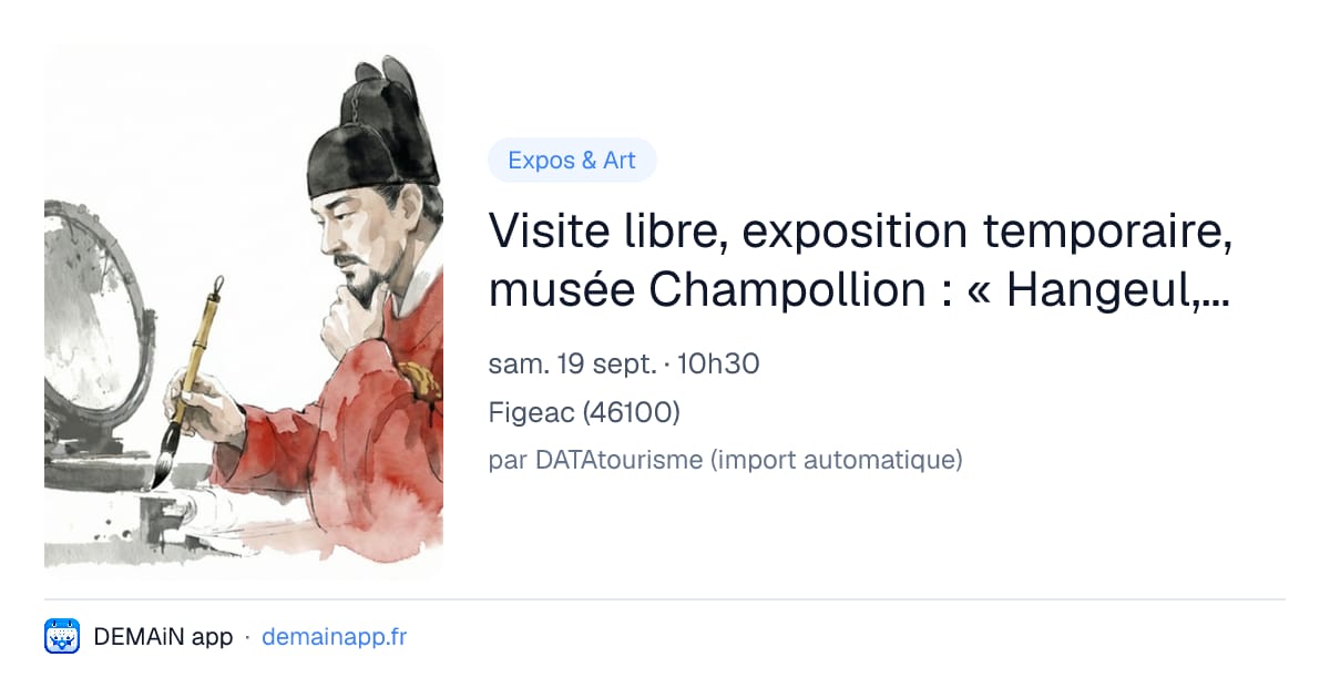 Visite libre, exposition temporaire, musée Champollion : « Hangeul, la volonté d’un roi » — Figeac