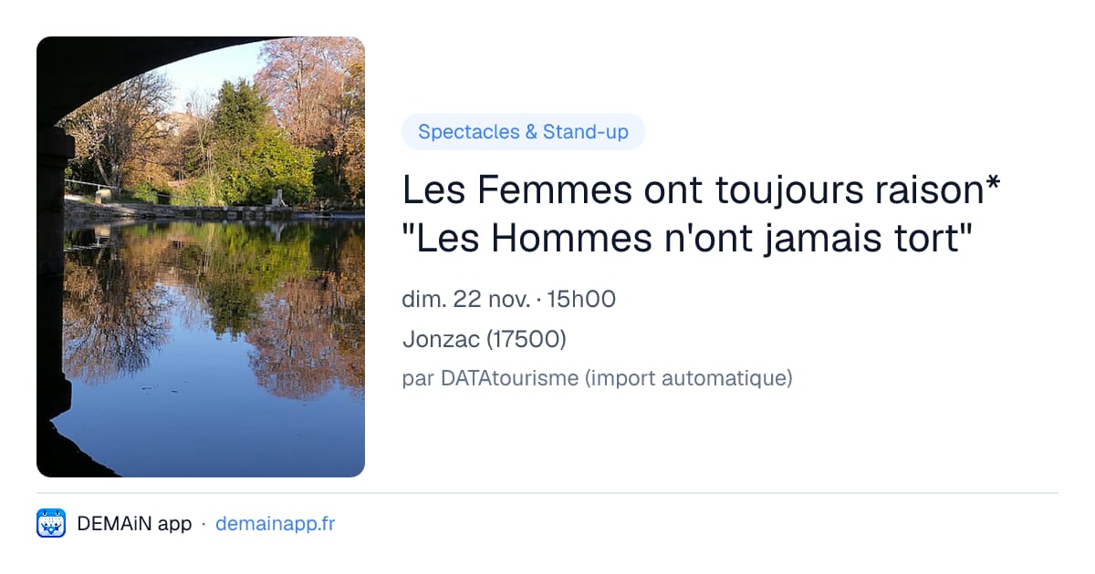 Les Femmes ont toujours raison* "Les Hommes n'ont jamais tort" — Jonzac