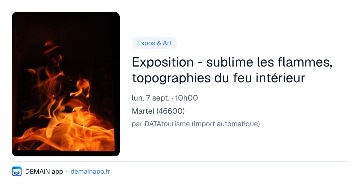 Exposition - sublime les flammes, topographies du feu intérieur — Martel