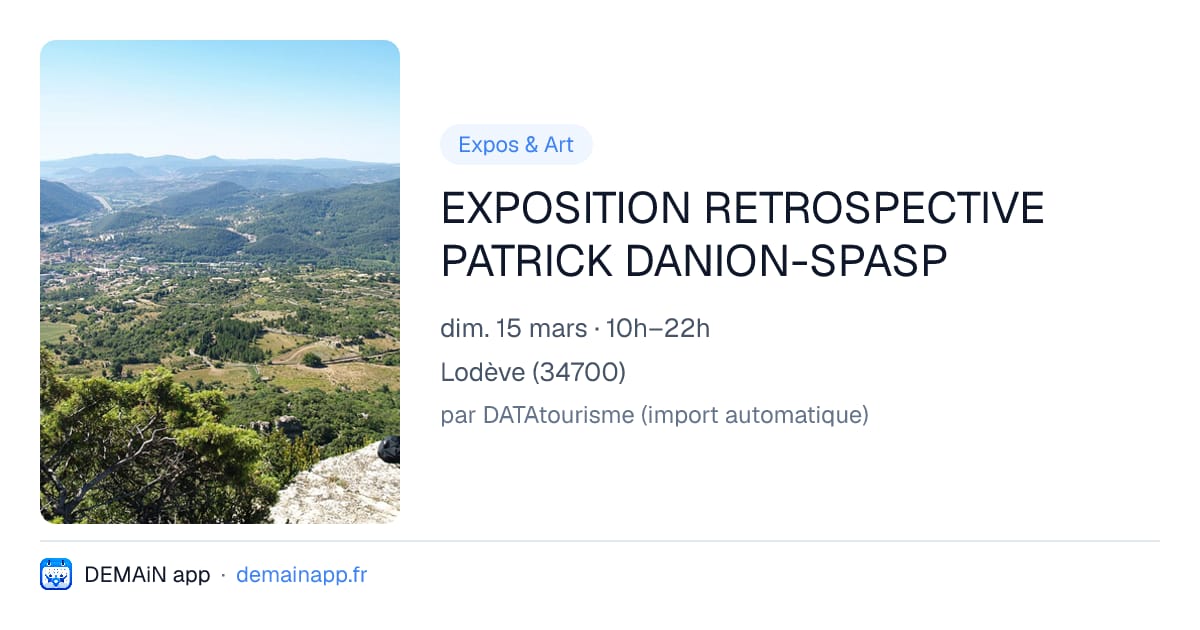 EXPOSITION RETROSPECTIVE PATRICK DANION-SPASP — Lodève