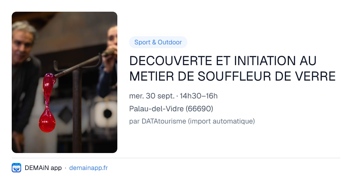 DECOUVERTE ET INITIATION AU METIER DE SOUFFLEUR DE VERRE — Palau-del-Vidre