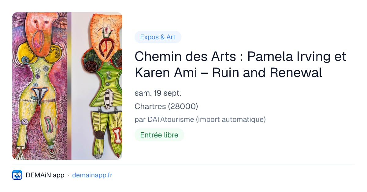 Chemin des Arts : Pamela Irving et Karen Ami – Ruin and Renewal — Chartres