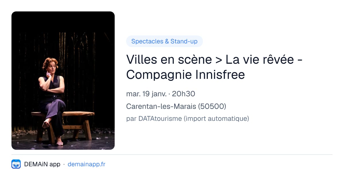 Villes en scène > La vie rêvée - Compagnie Innisfree — Carentan-les-Marais