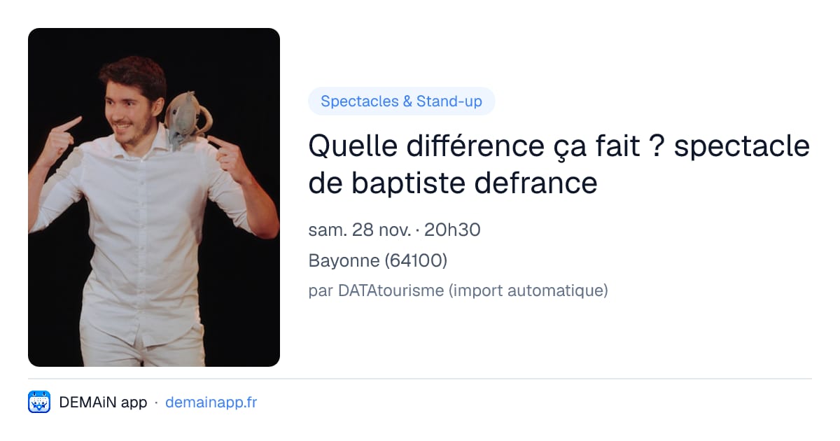 Quelle différence ça fait ? spectacle de baptiste defrance — Bayonne