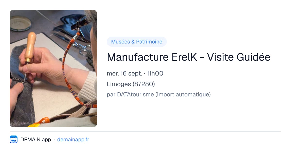 Manufacture ErelK - Visite Guidée — Limoges