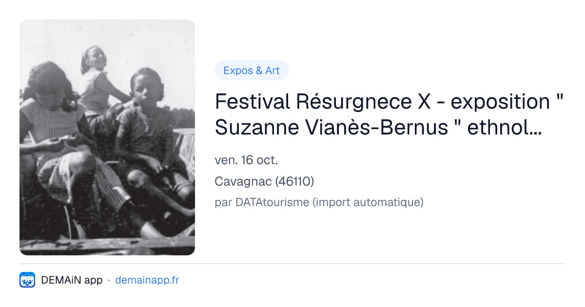 Festival Résurgnece X - exposition " Suzanne Vianès-Bernus " ethnologue en Guyane 1950-1955 — Cavagnac