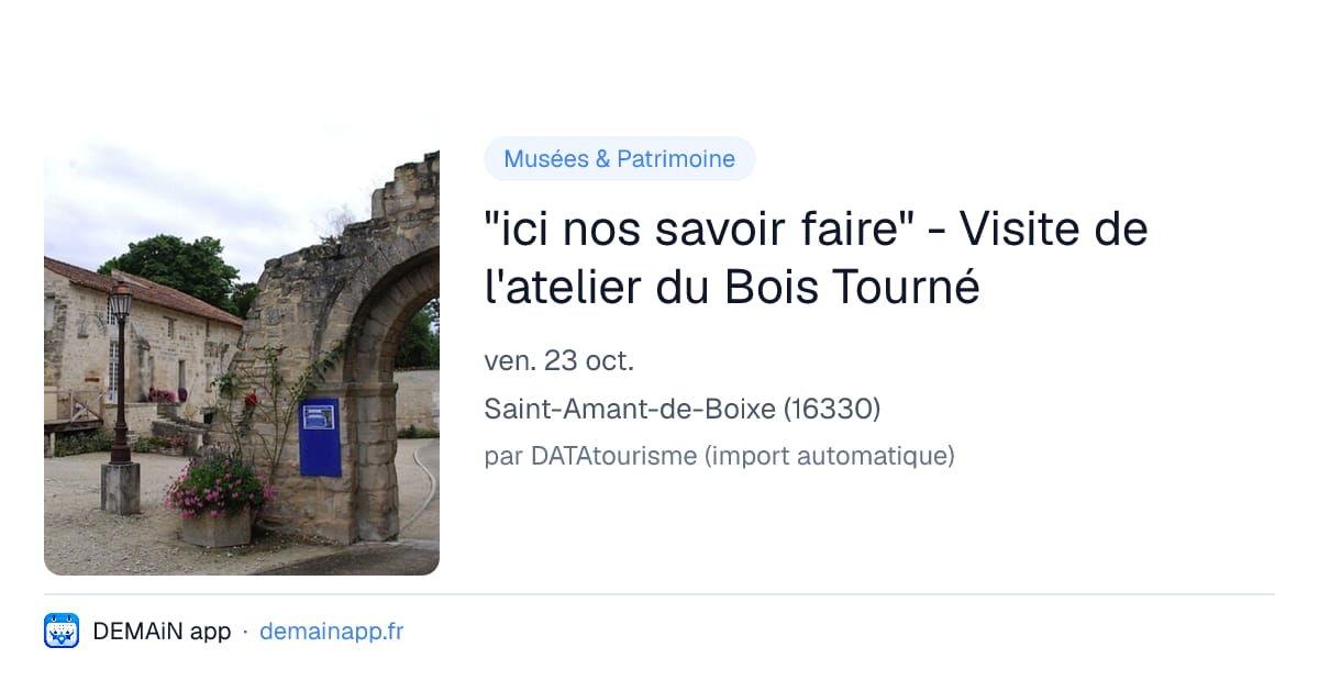 "ici nos savoir faire" - Visite de l'atelier du Bois Tourné — Saint-Amant-de-Boixe