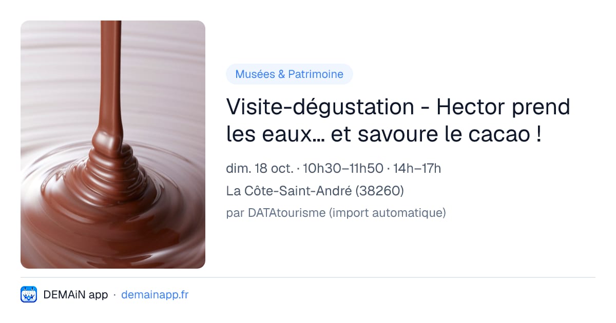 Visite-dégustation - Hector prend les eaux… et savoure le cacao ! — La Côte-Saint-André