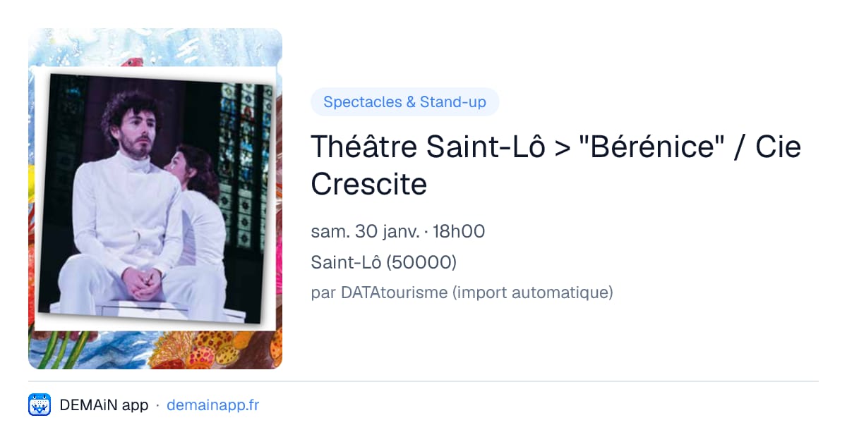 Théâtre Saint-Lô > "Bérénice" / Cie Crescite — Saint-Lô