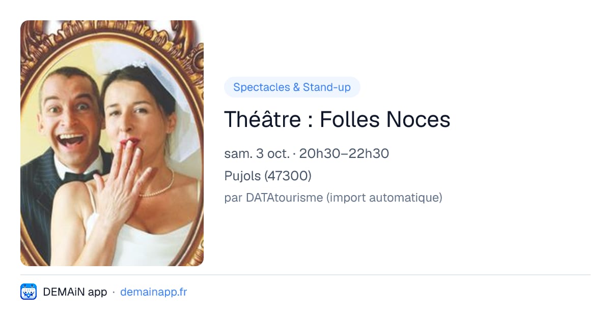 Théâtre : Folles Noces — Pujols