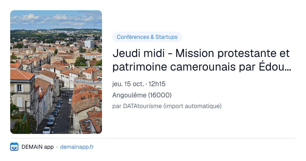 Jeudi midi - Mission protestante et patrimoine camerounais par Édouard Henri — Angoulême