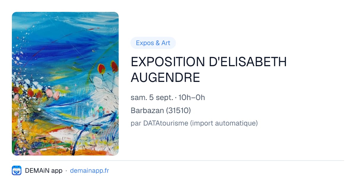 EXPOSITION D'ELISABETH AUGENDRE — Barbazan