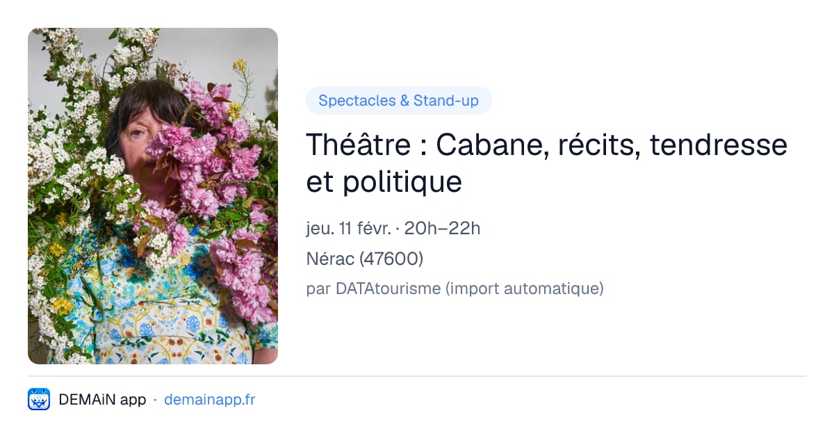 Théâtre : Cabane, récits, tendresse et politique — Nérac