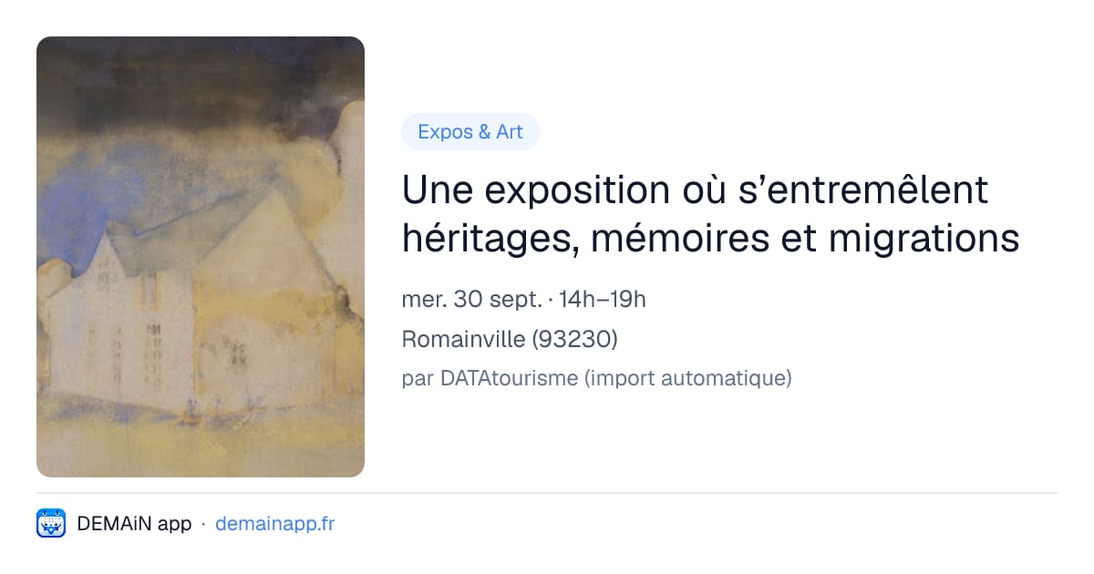 Une exposition où s’entremêlent héritages, mémoires et migrations — Romainville