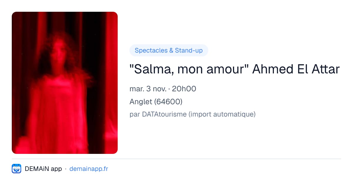 "Salma, mon amour" Ahmed El Attar — Anglet