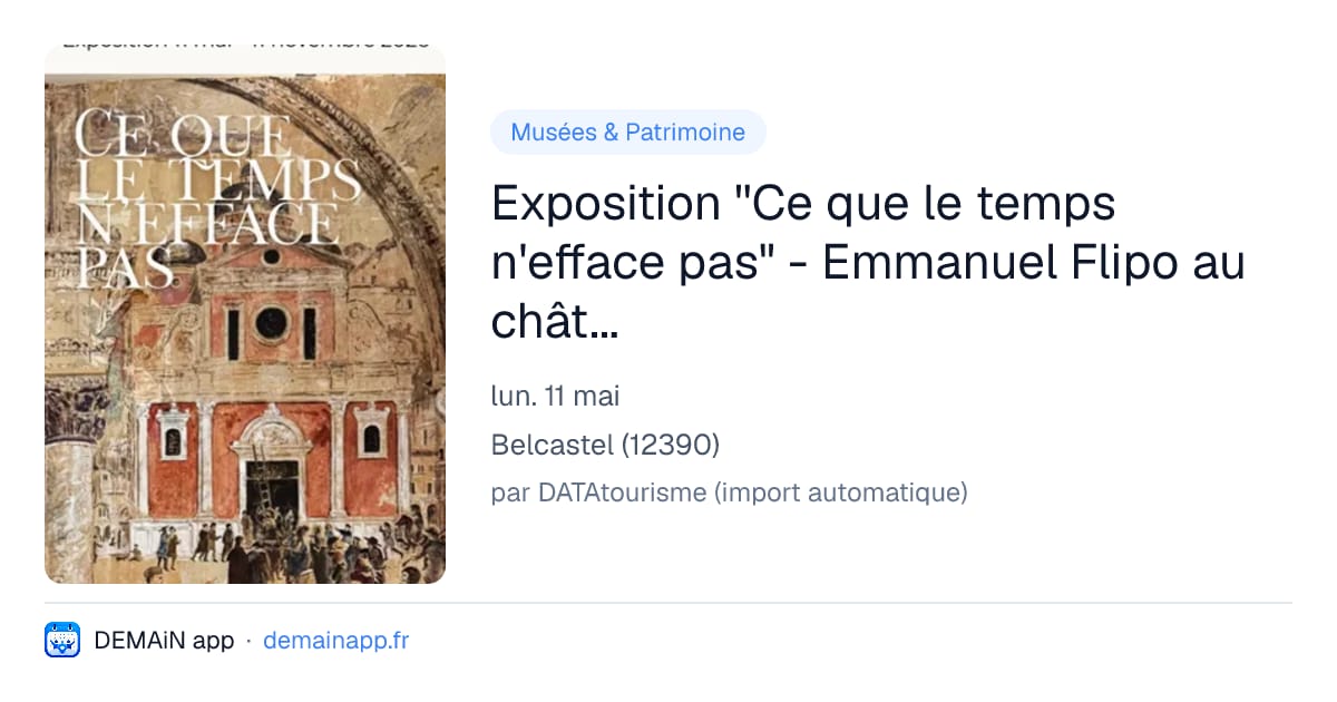 Exposition ''Ce que le temps n'efface pas" - Emmanuel Flipo au château de Belcastel — Belcastel