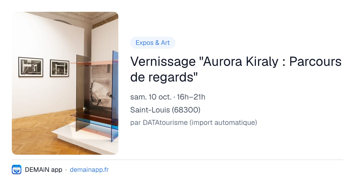 Vernissage "Aurora Kiraly : Parcours de regards" — Saint-Louis