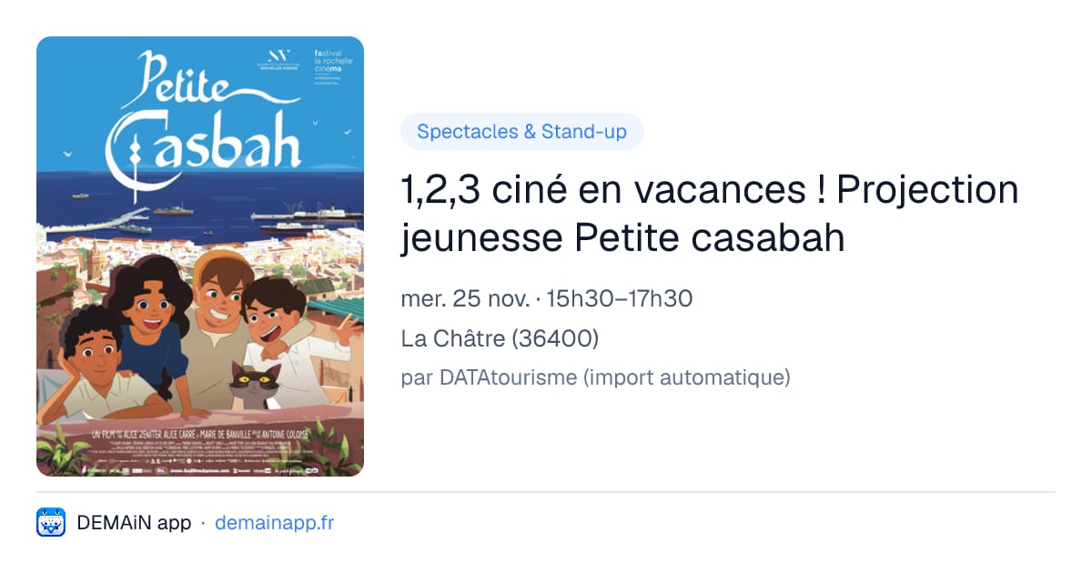 1,2,3 ciné en vacances ! Projection jeunesse Petite casabah — La Châtre