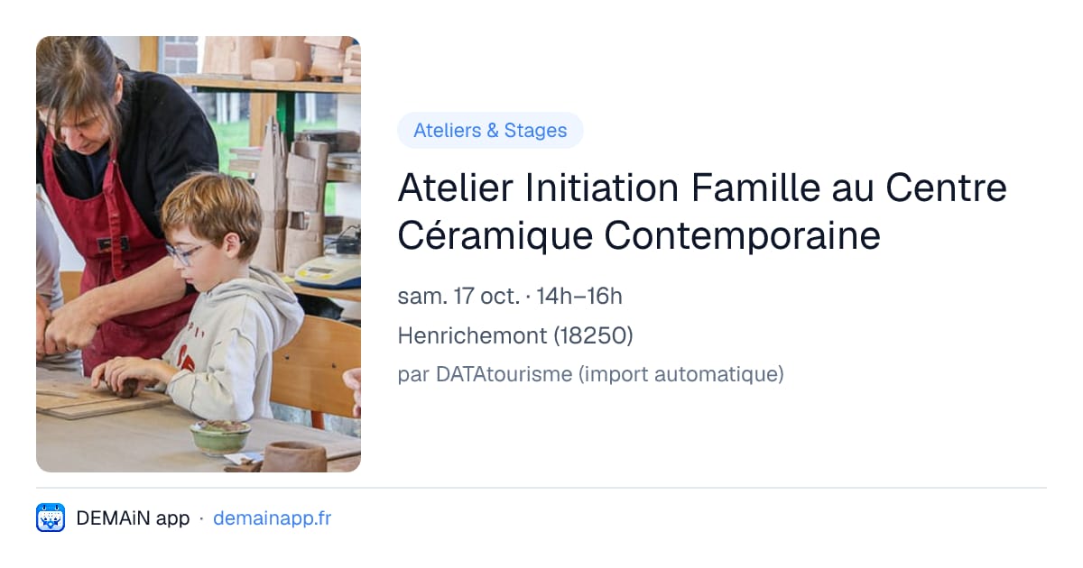 Atelier Initiation Famille au Centre Céramique Contemporaine — Henrichemont