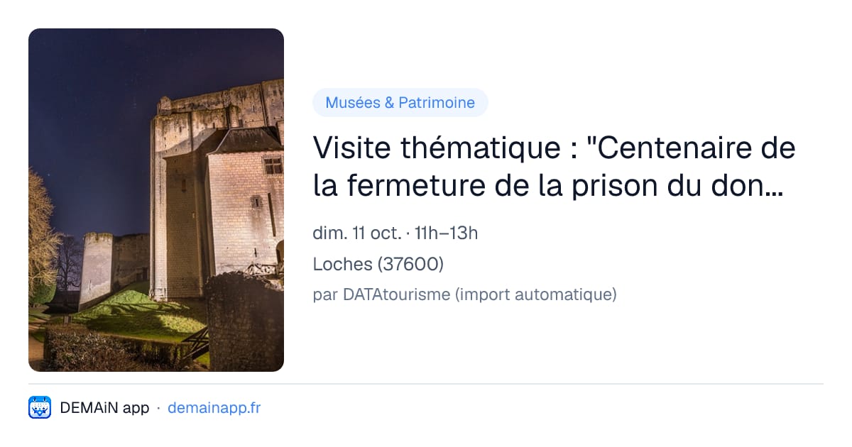 Visite thématique : "Centenaire de la fermeture de la prison du donjon" — Loches