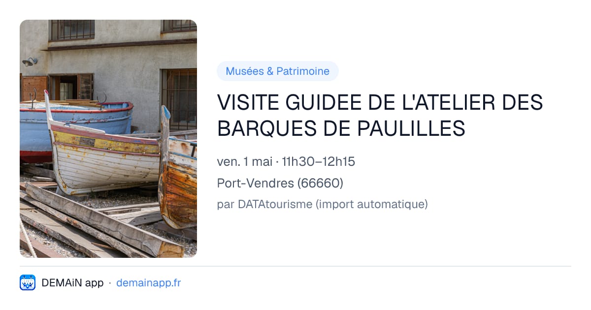 VISITE GUIDEE DE L'ATELIER DES BARQUES DE PAULILLES — Port-Vendres