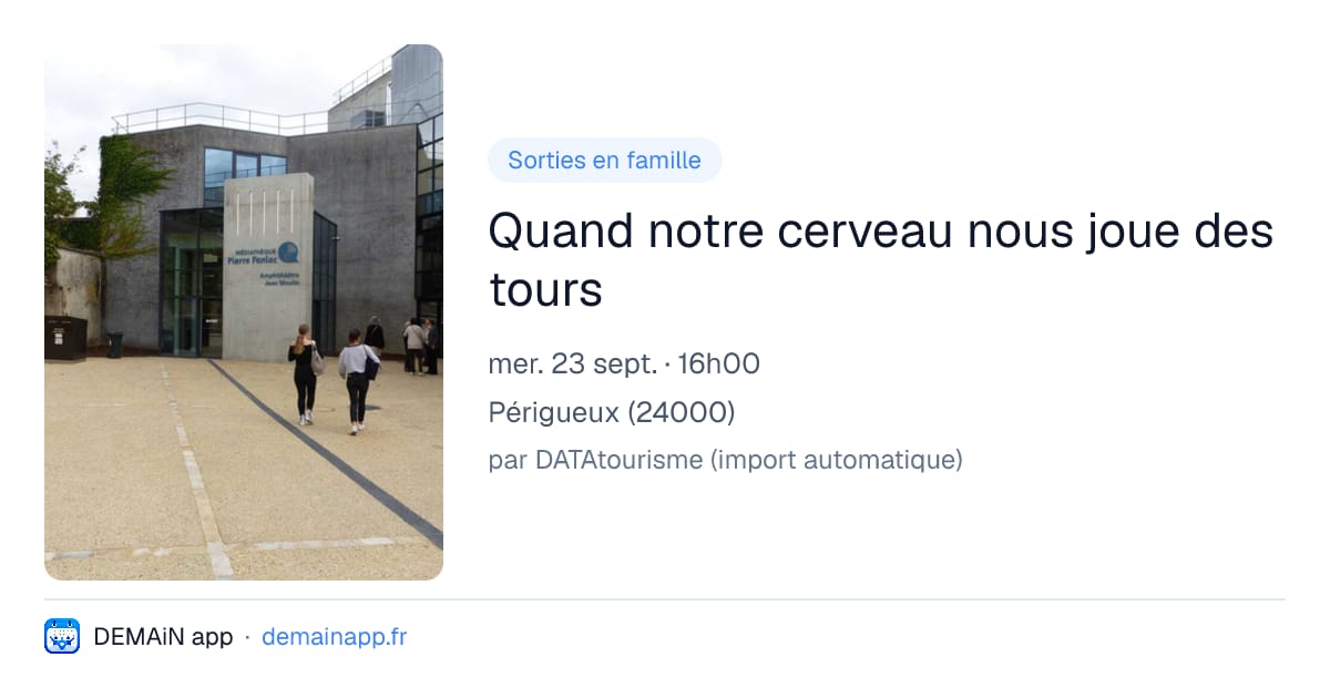 Quand notre cerveau nous joue des tours — Périgueux
