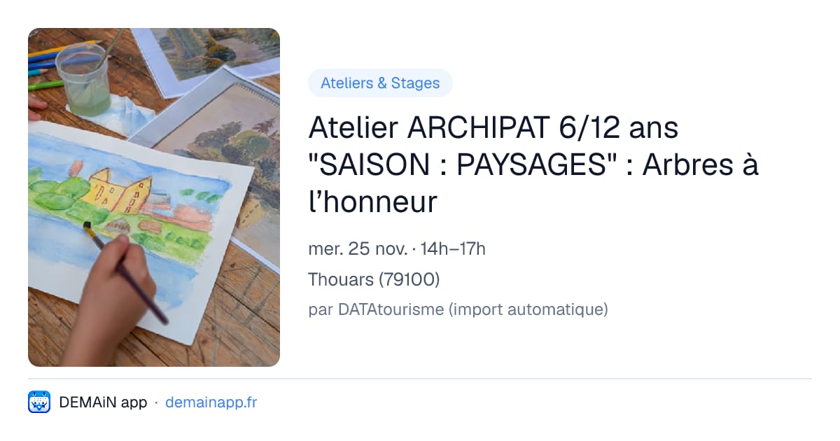 Atelier ARCHIPAT 6/12 ans "SAISON : PAYSAGES" : Arbres à l’honneur — Thouars