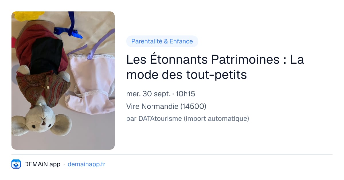 Les Étonnants Patrimoines : La mode des tout-petits — Vire Normandie