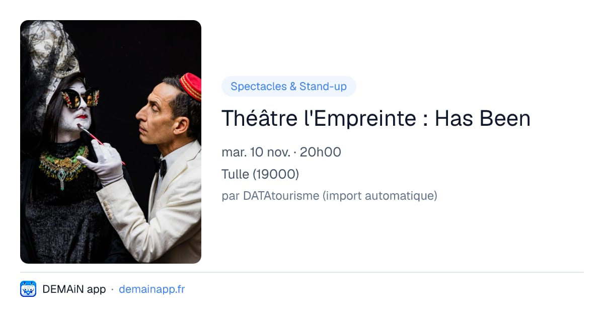 Théâtre l'Empreinte : Has Been — Tulle