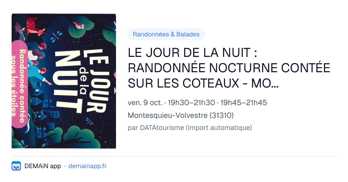 LE JOUR DE LA NUIT : RANDONNÉE NOCTURNE CONTÉE SUR LES COTEAUX - MONTESQUIEU-VOLVESTRE ET RIEUX-VOLVESTRE — Montesquieu-Volvestre