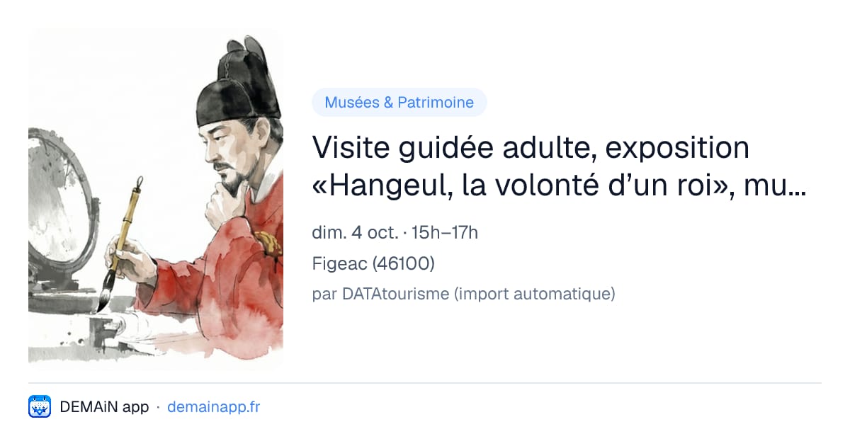 Visite guidée adulte, exposition «Hangeul, la volonté d’un roi», musée Champollion Figeac — Figeac