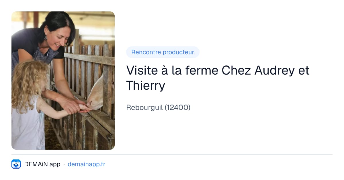 Visite à la ferme Chez Audrey et Thierry — Rebourguil