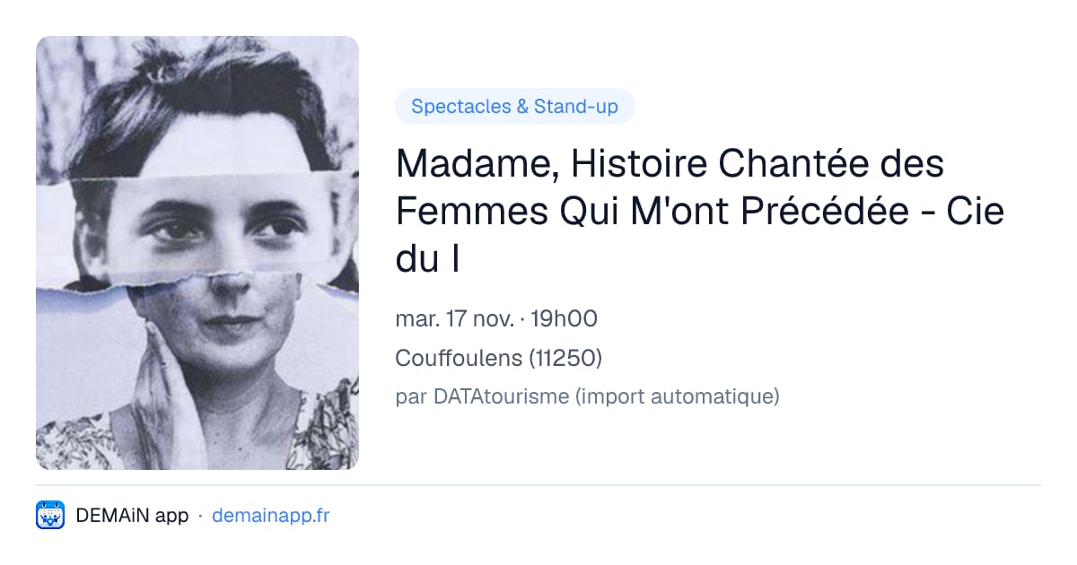 Madame, Histoire Chantée des Femmes Qui M'ont Précédée - Cie du I — Couffoulens