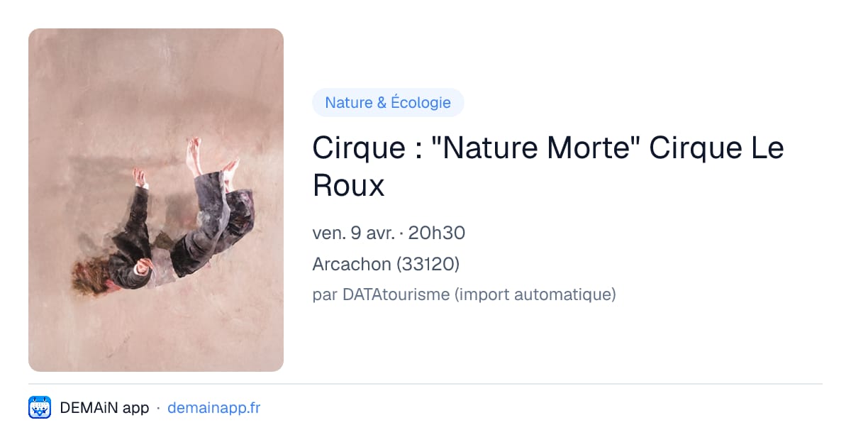 Cirque : "Nature Morte" Cirque Le Roux — Arcachon