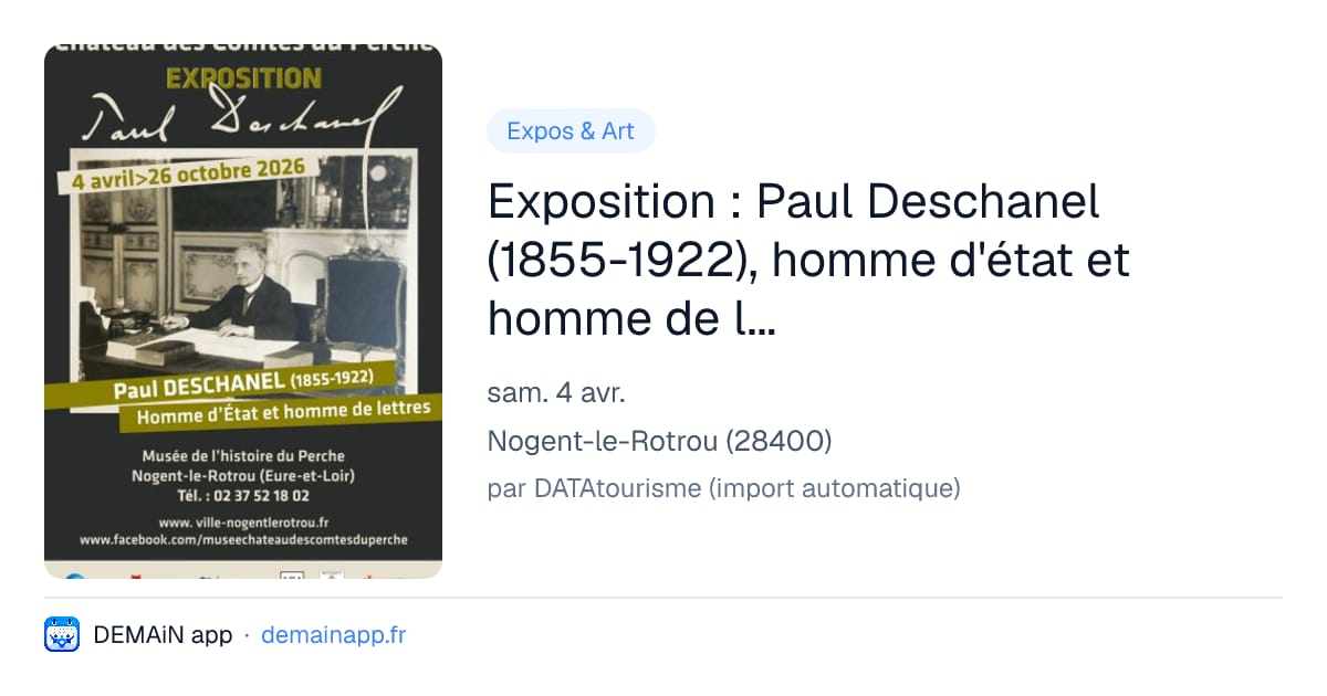 Exposition : Paul Deschanel (1855-1922), homme d'état et homme de lettres — Nogent-le-Rotrou