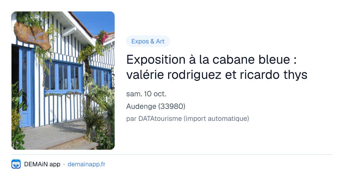 Exposition à la cabane bleue : valérie rodriguez et ricardo thys — Audenge