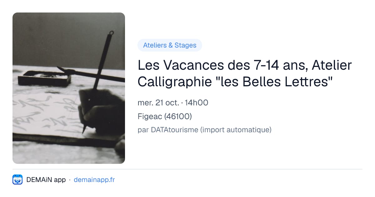 Les Vacances des 7-14 ans, Atelier Calligraphie "les Belles Lettres" — Figeac