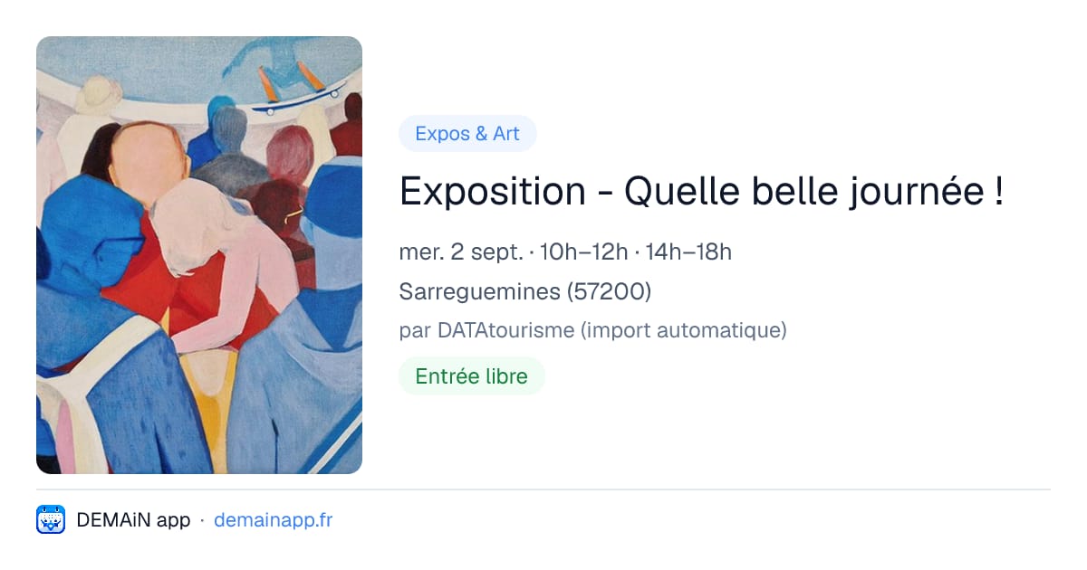 Exposition - Quelle belle journée ! — Sarreguemines
