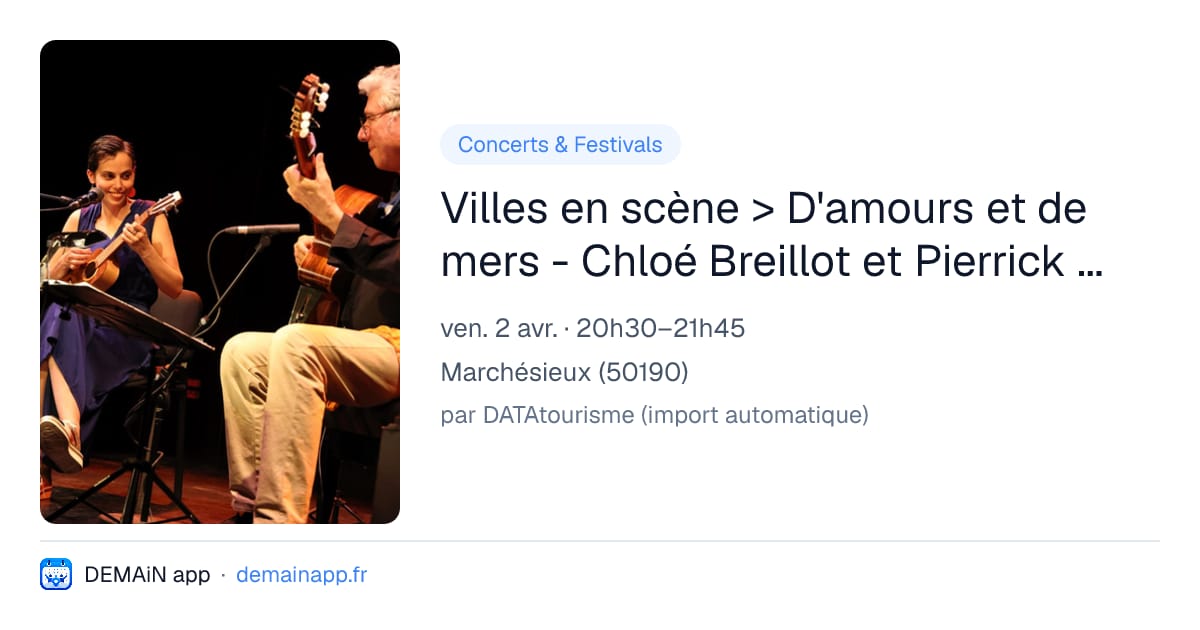 Villes en scène > D'amours et de mers - Chloé Breillot et Pierrick Hardy — Marchésieux