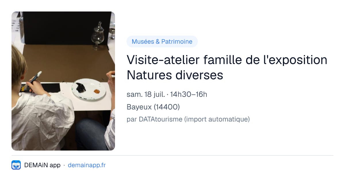 Visite-atelier famille de l'exposition Natures diverses — Bayeux