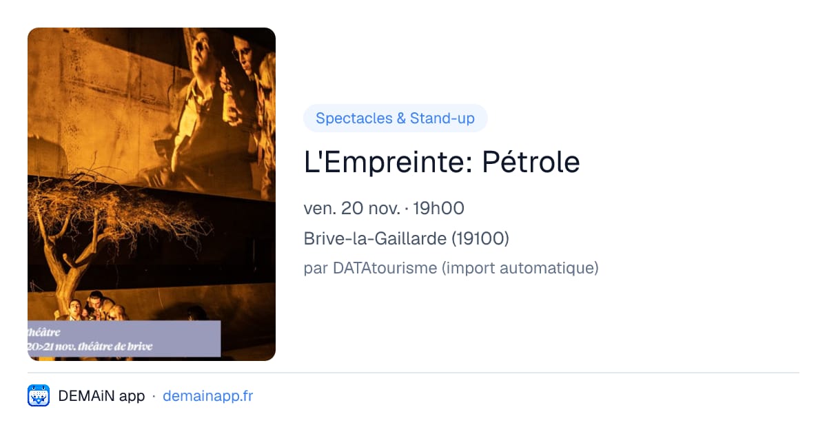 L'Empreinte: Pétrole — Brive-la-Gaillarde