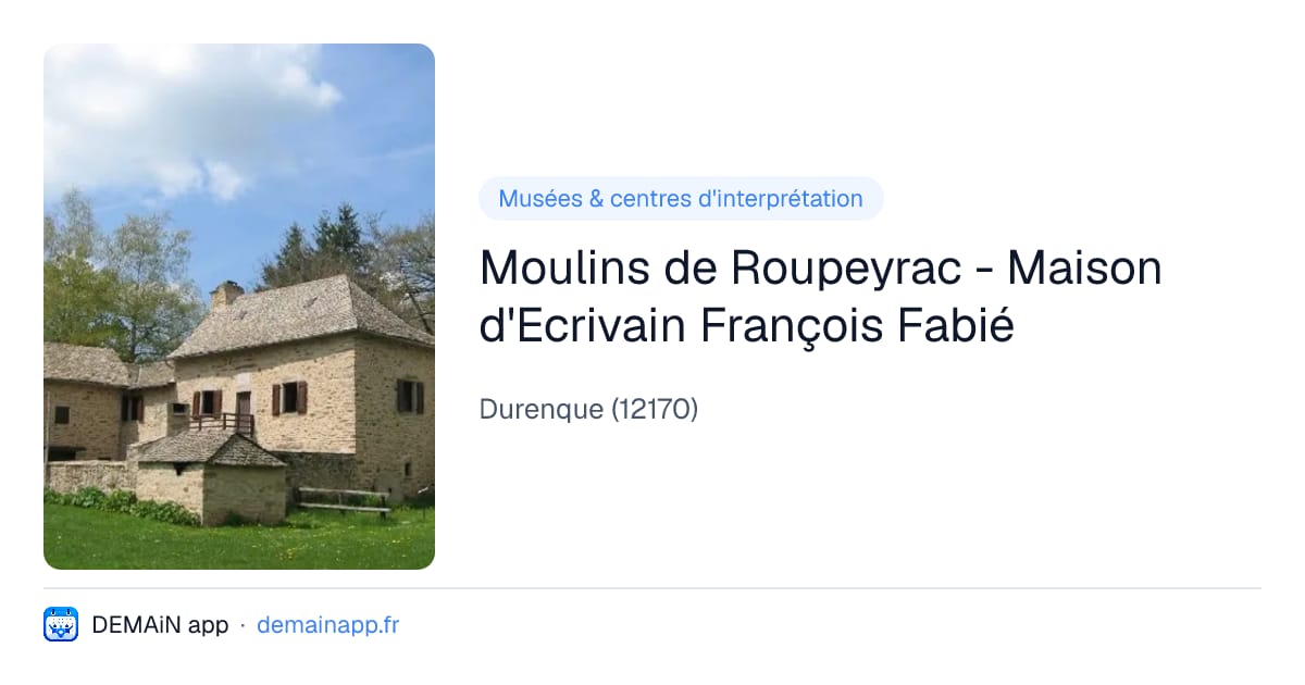 Moulins de Roupeyrac - Maison d'Ecrivain François Fabié — Durenque