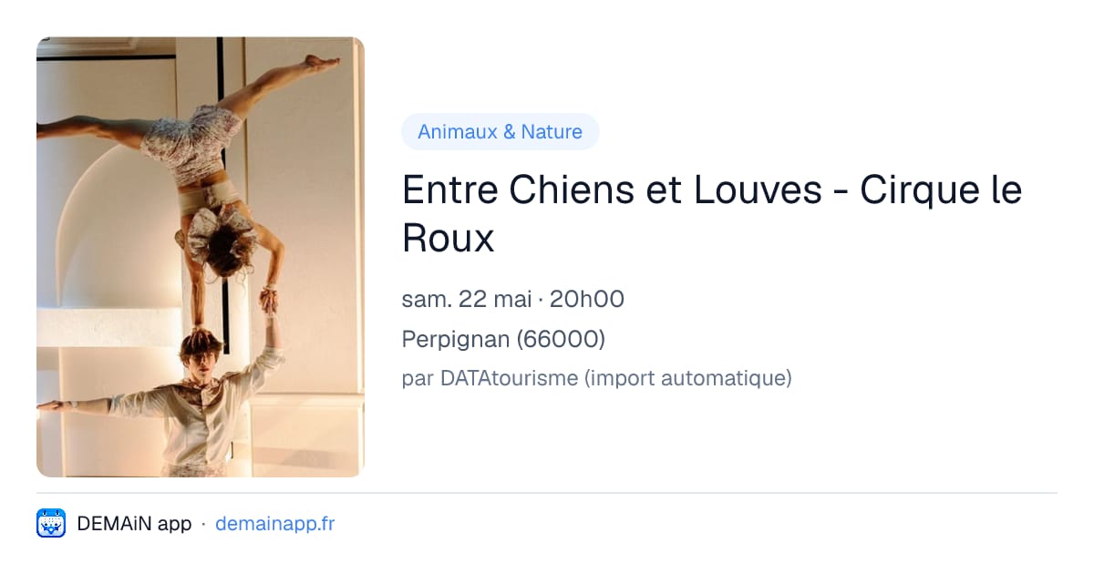 Entre Chiens et Louves - Cirque le Roux — Perpignan