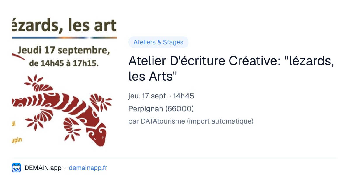 Atelier D'écriture Créative: "lézards, les Arts" — Perpignan