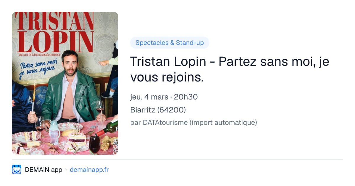 Tristan Lopin - Partez sans moi, je vous rejoins. — Biarritz