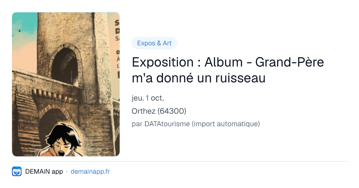 Exposition : Album - Grand-Père m'a donné un ruisseau — Orthez