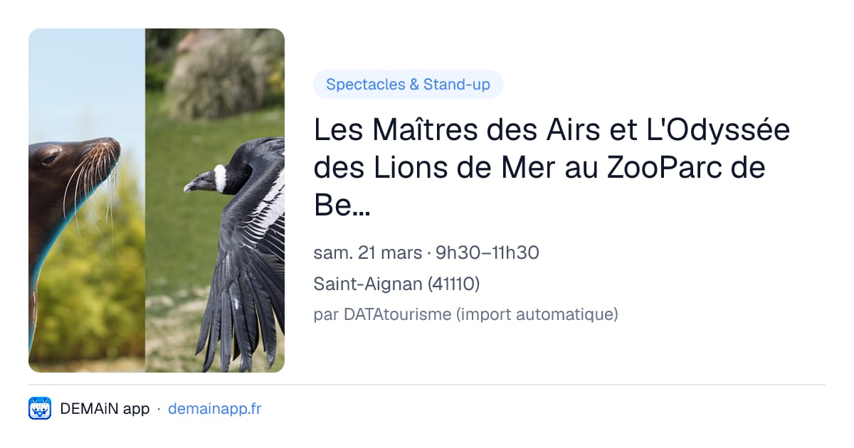 Les Maîtres des Airs et L'Odyssée des Lions de Mer au ZooParc de Beauval — Saint-Aignan