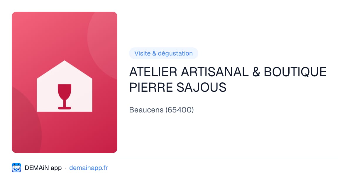ATELIER ARTISANAL & BOUTIQUE PIERRE SAJOUS — Beaucens