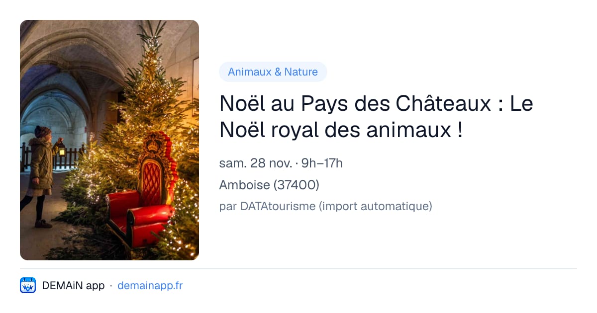 Noël au Pays des Châteaux : Le Noël royal des animaux ! — Amboise