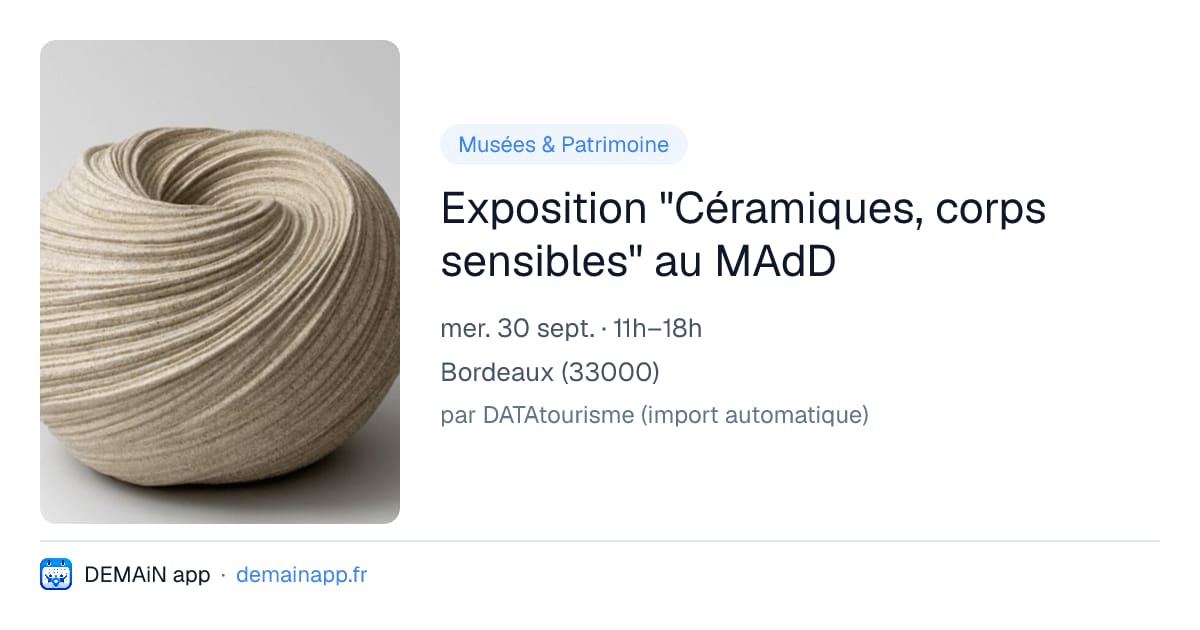 Exposition "Céramiques, corps sensibles" au MAdD — Bordeaux
